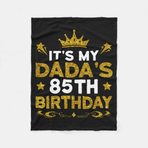 Its My Dadas 85th Birthday Happy Birthday 85 Years Fleece Blanket