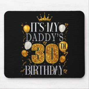Its My Daddys 30th Birthday Happy Birthday 30 Year Mouse Mat