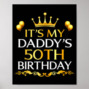 Its My Daddys 50th Birthday Happy Birthday 50 Year Poster