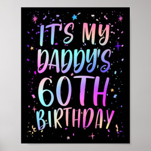 Its My Daddys 60th Birthday Colourful Happy 60 Yea Poster