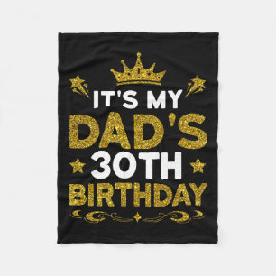 Its My Dads 30th Birthday Happy Birthday 30 Years Fleece Blanket