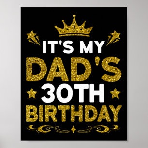 Its My Dads 30th Birthday Happy Birthday 30 Years  Poster