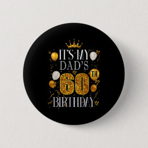 Its My Dads 60th Birthday Happy Birthday 60 Years  6 Cm Round Badge