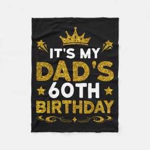Its My Dads 60th Birthday Happy Birthday 60 Years Fleece Blanket