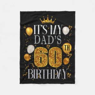 Its My Dads 60th Birthday Happy Birthday 60 Years Fleece Blanket