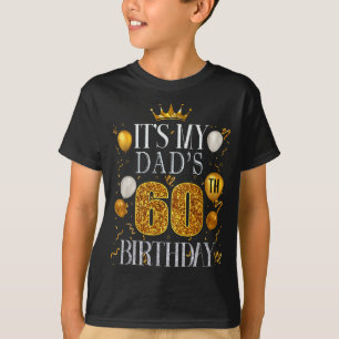 Its My Dads 60th Birthday Happy Birthday 60 Years T-Shirt