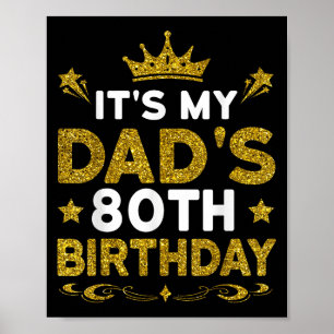 Its My Dads 80th Birthday Happy Birthday 80 Years Poster