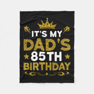 Its My Dads 85th Birthday Happy Birthday 85 Years  Fleece Blanket