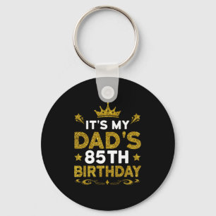 Its My Dads 85th Birthday Happy Birthday 85 Years Key Ring