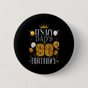 Its My Dads 90th Birthday Happy Birthday 90 Years  6 Cm Round Badge