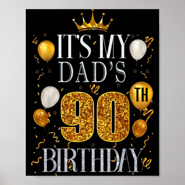 Its My Dads 90th Birthday Happy Birthday 90 Years  Poster (Front)