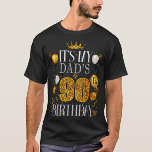Its My Dads 90th Birthday Happy Birthday 90 Years T-Shirt