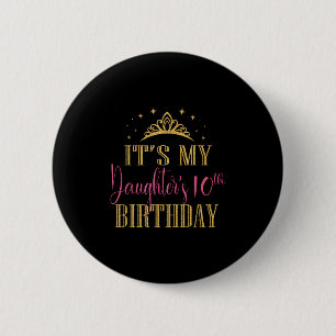 It's My Daughter's 10th Birthday Girls Party Famil 6 Cm Round Badge