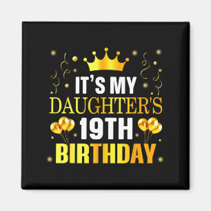 Its My Daughters 19th Birthday Happy Birthday 19 Y Magnet