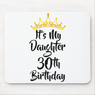 Its My Daughters 30th Birthday Crown Happy 30 Year Mouse Mat