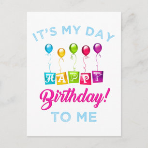 it's My Day Happy Birthday To Me Postcard