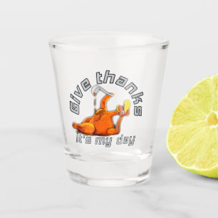 It's my day turkey give thanks shot glass