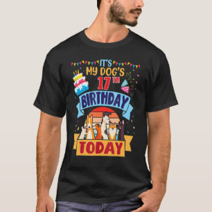It's My Dog's 17th Birthday Today 17 Years Old Hap T-Shirt