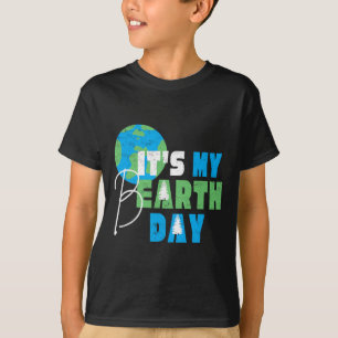 It's My Earth Day Birthday April 22nd Environmenta T-Shirt