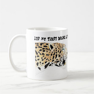 Its my first drink of the day coffee mug