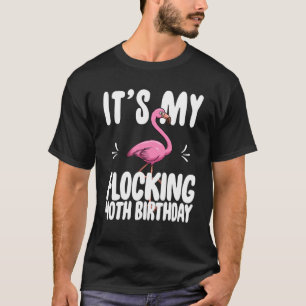 Its My Flocking 40th Birthday Shirt Funny Pink Fla
