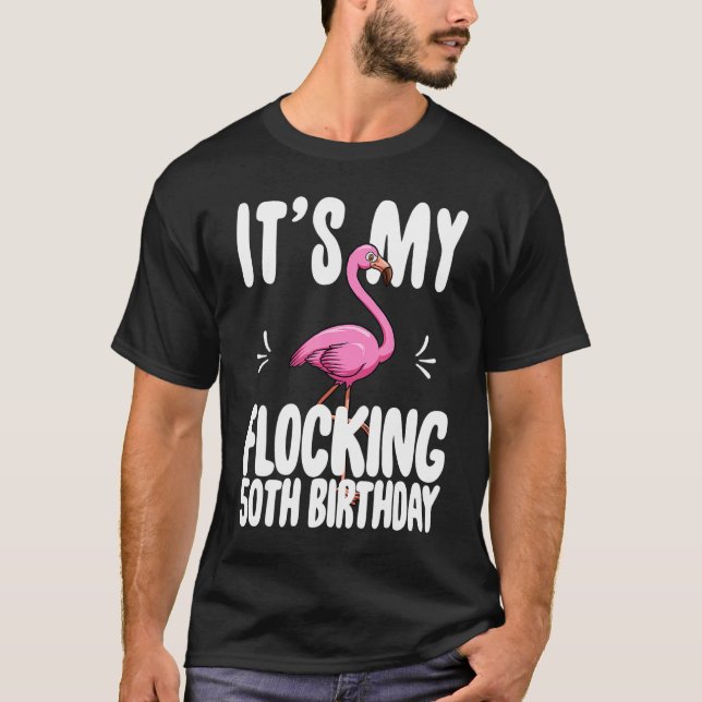 Its My Flocking 50th Birthday  Pink Flamingo T-Shirt (Front)