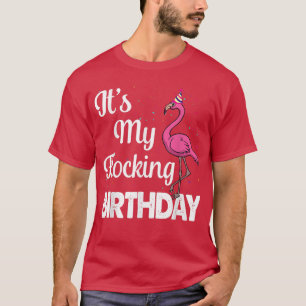 Its My Flocking Birthday Funny Pink Flamingo Gifts T-Shirt