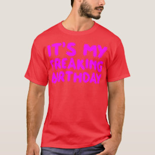 Its My Freaking Birthday 2 T-Shirt
