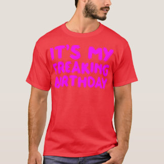 Its My Freaking Birthday 2 T-Shirt