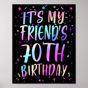 Its My Friends 70th Birthday Colorful Happy 70 Yea Poster
