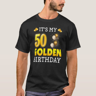 It's My Golden Birthday 50th Birthday  For Men Wom T-Shirt