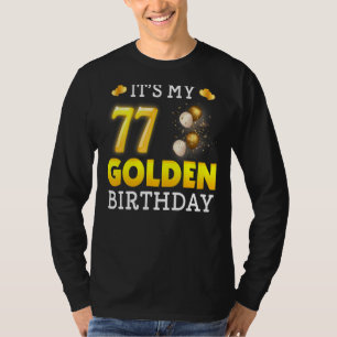 It's My Golden Birthday 77th Birthday  For Men Wom T-Shirt