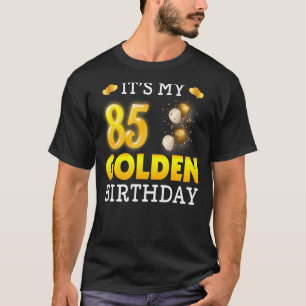 It's My Golden Birthday 85th Birthday For Men Wom T-Shirt