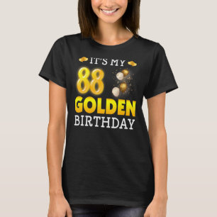 It's My Golden Birthday 88th Birthday For Men Wom T-Shirt