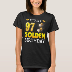 It's My Golden Birthday 97th Birthday For Men Wom T-Shirt