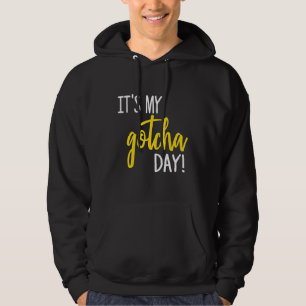 It's My Gotcha Day Adoption Foster Kid Adopted Hoodie