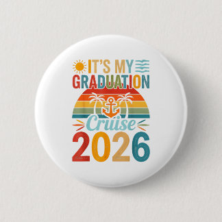 It's my graduation cruise trip 2026 senior 2026  6 cm round badge