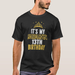 It's My Granddaughter's 13th Birthday 13 Years Old T-Shirt
