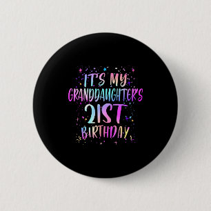 Its My Granddaughters 21st Birthday Colorful 21 Ye 6 Cm Round Badge