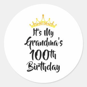 Its My Grandmas 100th Birthday Crown Happy 100 Yea Classic Round Sticker
