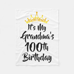 Its My Grandmas 100th Birthday Crown Happy 100 Yea Fleece Blanket