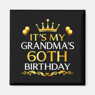 Its My Grandmas 60th Birthday Happy Birthday 60 Ye Magnet