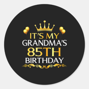 Its My Grandmas 85th Birthday Happy Birthday 85 Ye Classic Round Sticker
