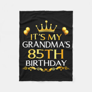 Its My Grandmas 85th Birthday Happy Birthday 85 Ye Fleece Blanket