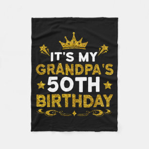Its My Grandpas 50th Birthday Happy Birthday 50 Ye Fleece Blanket