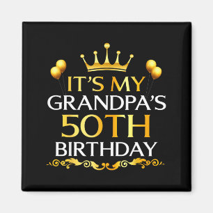 Its My Grandpas 50th Birthday Happy Birthday 50 Ye Magnet