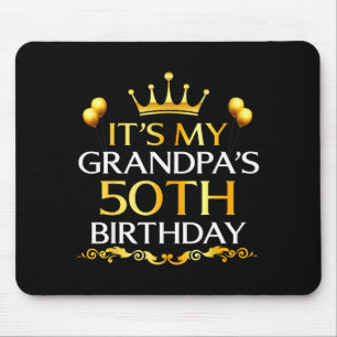 Its My Grandpas 50th Birthday Happy Birthday 50 Ye Mouse Mat