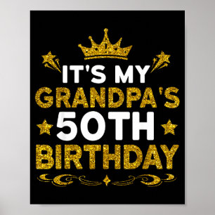 Its My Grandpas 50th Birthday Happy Birthday 50 Ye Poster