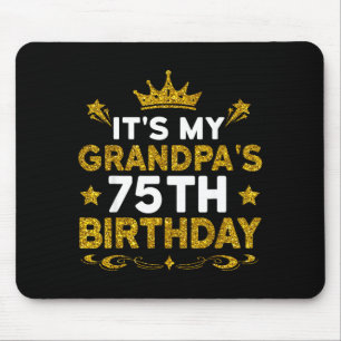 Its My Grandpas 75th Birthday Happy Birthday 75 Ye Mouse Mat