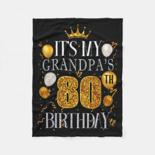 Its My Grandpas 80th Birthday Happy Birthday 80 Ye Fleece Blanket
